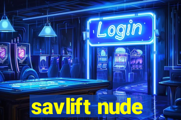 savlift nude